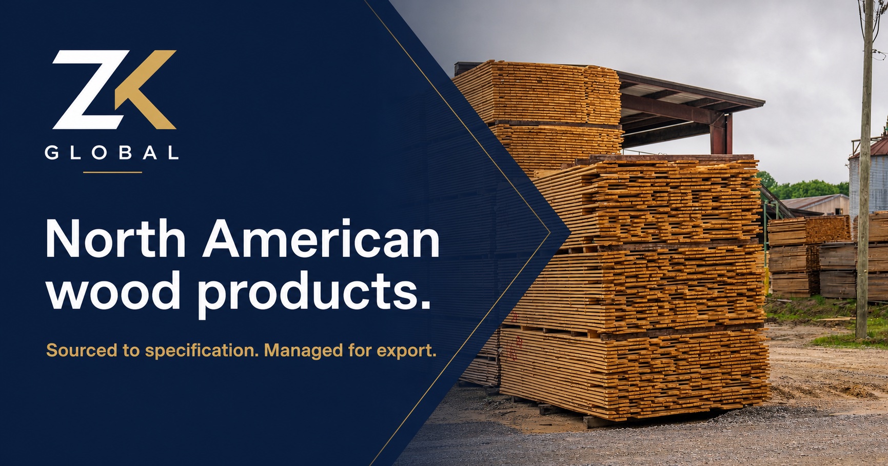 ZK Global — North American wood products. Sourced to specification. Managed for export.
